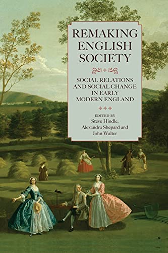 Remaking English Society Social Relations and Social Change in Early Modern Eng [Paperback]