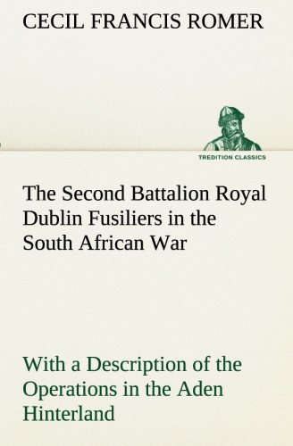 Second Battalion Royal Dublin Fusiliers in the South African War with a Descript [Paperback]