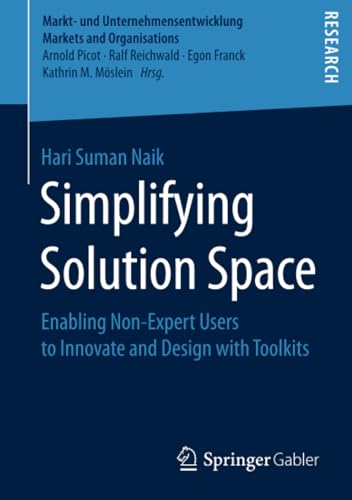 Simplifying Solution Space Enabling Non-Expert Users to Innovate and Design wit [Paperback]