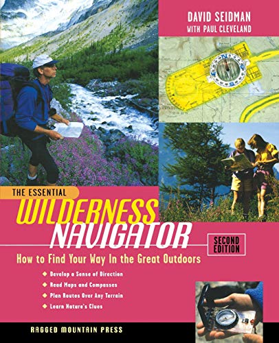 The Essential Wilderness Navigator How to Find Your Way in the Great Outdoors,  [Paperback]