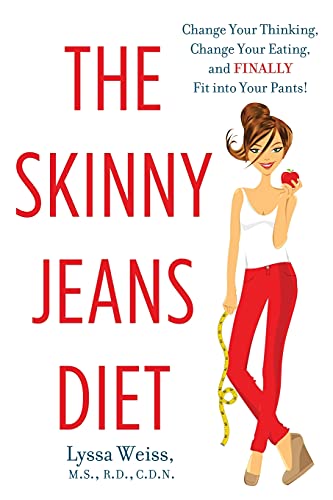 The Skinny Jeans Diet Change Your Thinking, Change Your Eating, and Finally Fit [Paperback]