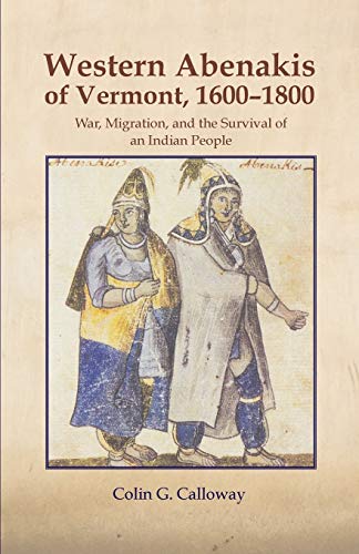 The Western Abenakis Of Vermont, 16001800 War, Migration, And The Survival Of  [Paperback]
