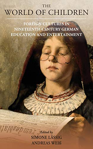 The World of Children Foreign Cultures in Nineteenth-Century German Education a [Hardcover]