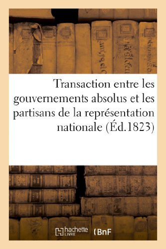 Transaction Entre les Gouvernements Absolus et les Partisans de la Representatio [Paperback]