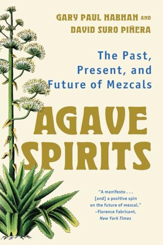 Agave Spirits The Past, Present, and Future of Mezcals [Paperback]
