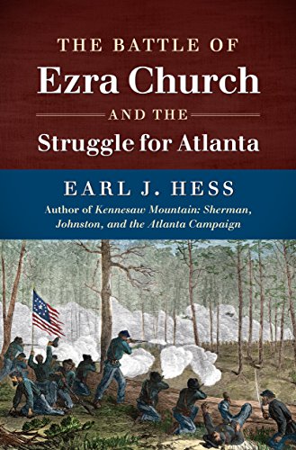 The Battle Of Ezra Church And The Struggle For Atlanta (civil War America) [Paperback]