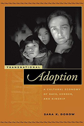 Transnational Adoption A Cultural Economy of Race, Gender, and Kinship [Hardcover]