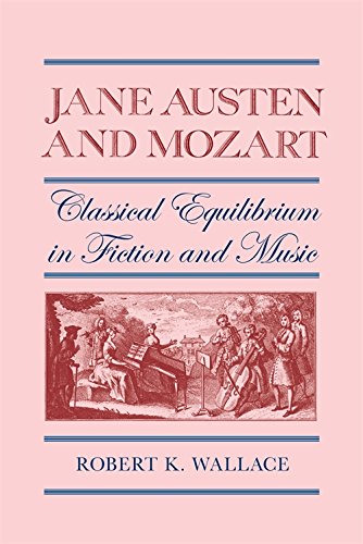 Jane Austen and Mozart Classical Equilibrium in Fiction and Music [Paperback]