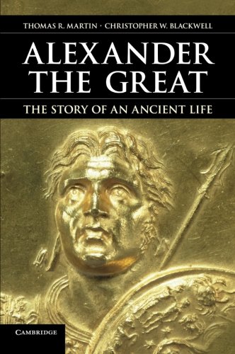 Alexander the Great The Story of an Ancient Life [Paperback]