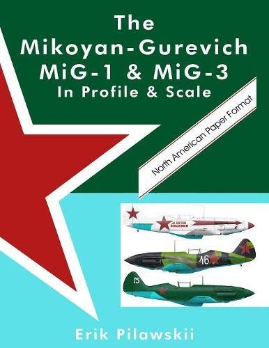 Mikoyan-Gurevich MIG-1 & MIG-3 in Profile & Scale [Paperback]