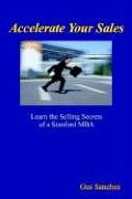 Accelerate Your Sales  Learn the Selling Secrets of a Stanford Mba [Paperback]