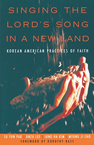 Singing The Lord's Song In A New Land Korean American Practices Of Faith [Paperback]