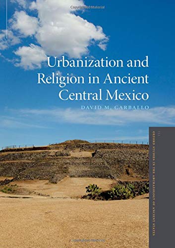 Urbanization and Religion in Ancient Central Mexico [Hardcover]