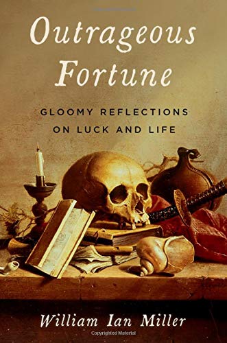Outrageous Fortune Gloomy Reflections on Luck and Life [Hardcover]