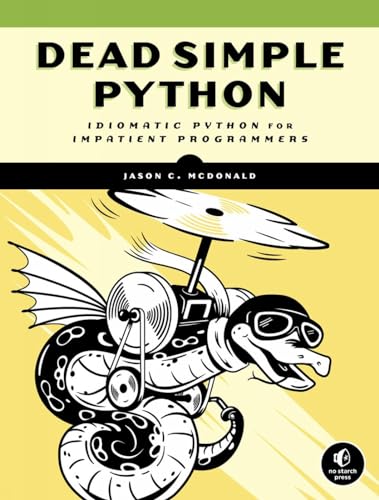 Dead Simple Python Idiomatic Python for the Impatient Programmer [Paperback]