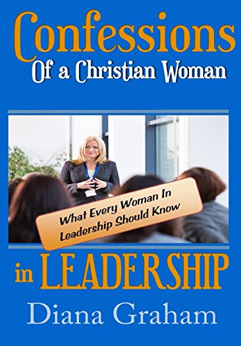 Confessions Of A Christian Woman In Leadership What Every Woman In Leadership S [Hardcover]