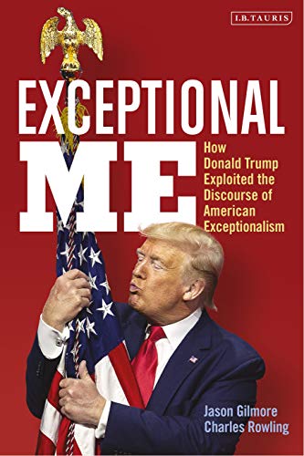 Exceptional Me: How Donald Trump Exploited th