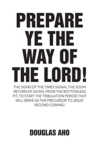 Prepare Ye The Way Of The Lord The Signs Of The Times Signal The Soon Return O [Paperback]