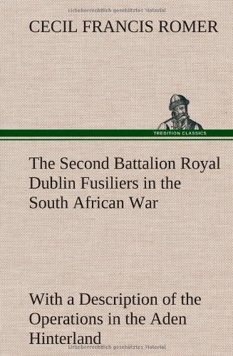Second Battalion Royal Dublin Fusiliers in the South African War with a Descript [Hardcover]
