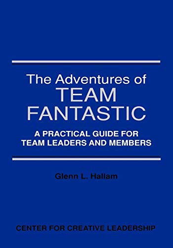 The Adventures Of Team Fantastic A Practical Guide For Team Leaders And Members [Paperback]