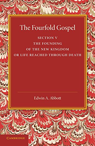 The Fourfold Gospel Volume 5, The Founding of the New Kingdom or Life Reached T [Paperback]