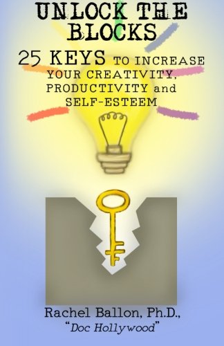 Unlock The Blocks 25 Keys To Increase Your Creativity, Productivity And Self-Es [Paperback]