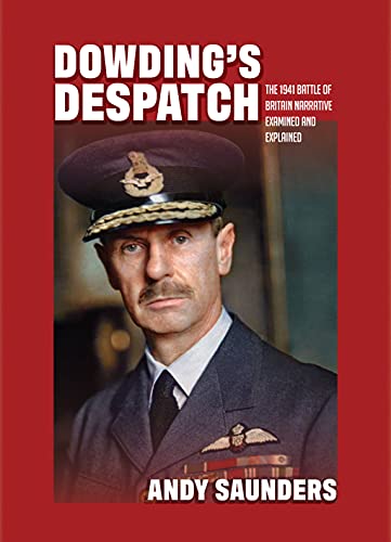 Dowding's Despatch The 1941 Battle of Britain Narrative Examined and Explained [Hardcover]