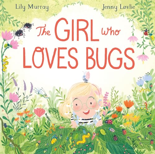 The Girl Who Loves Bugs [Hardcover]