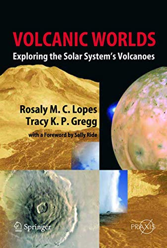 Volcanic Worlds Exploring The Solar System's Volcanoes [Hardcover]