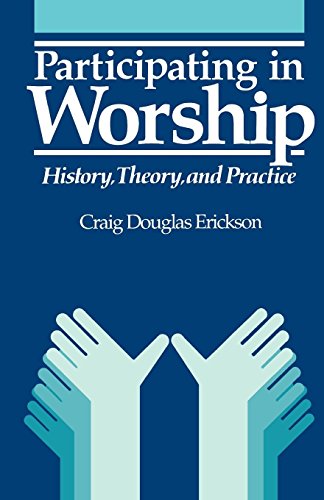 Participating In Worship History, Theory, And Practice [Paperback]