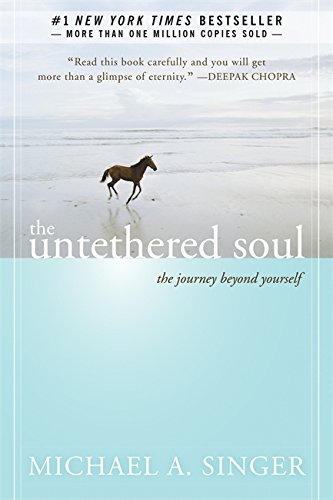 The Untethered Soul The Journey Beyond Yourself [Paperback]