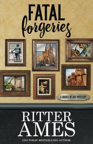 Fatal Forgeries (a Bodies Of Art Mystery) (volume 4) [Paperback]