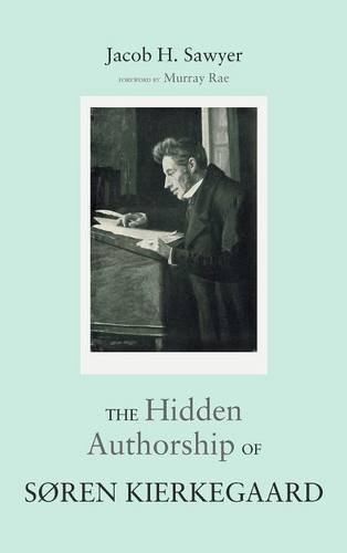 The Hidden Authorship Of Soren Kierkegaard [Hardcover]
