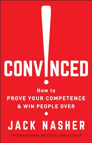 Convinced How to Prove Your Competence &amp Win People Over [Paperback]