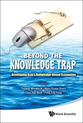 Beyond the Knowledge Trap Developing Asia's Knowledge-based Economies [Hardcover]