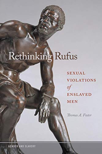 Rethinking Rufus Sexual Violations of Enslaved Men [Paperback]