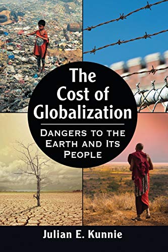 The Cost Of Globalization Dangers To The Earth And Its People [Paperback]