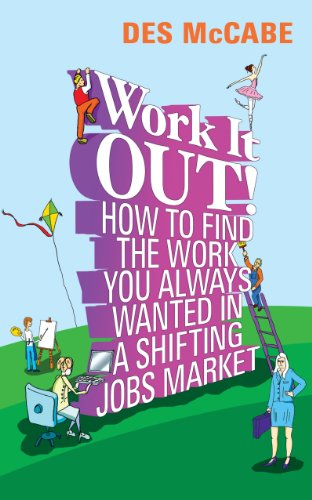 Work It Out How To Find The Work You Always Wanted In A Shifting Jobs Market [Paperback]