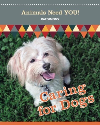 Caring For Dogs (animals Need You) (volume 5) [Paperback]