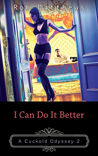 I Can Do It Better (a Cuckold Odyssey 2) [Paperback]