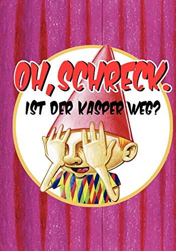 Oh, Schreck. Ist der Kasper Weg [Paperback]
