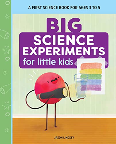 Big Science Experiments for Little Kids A First Science Book for Ages 3 to 5 [Paperback]
