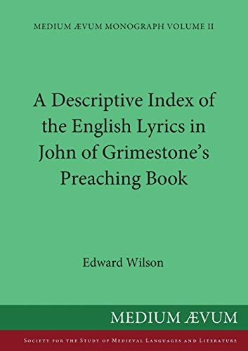 A Descriptive Index Of The English Lyrics In John Of Grimestone's Preaching Book [Paperback]