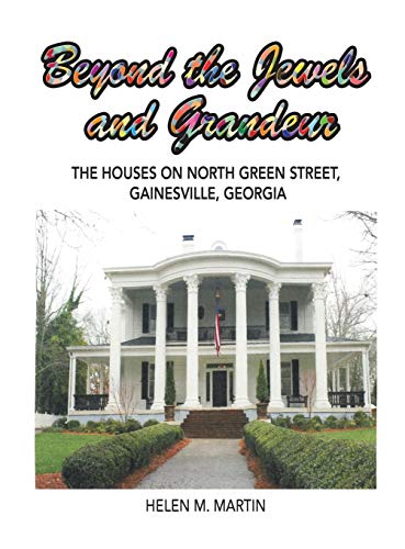 Beyond the Jewels and Grandeur  The Houses on North Green Street, Gainesville,  [Hardcover]