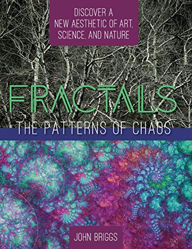 Fractals The Patterns Of Chaos Discovering A New Aesthetic Of Art, Science, An [Paperback]