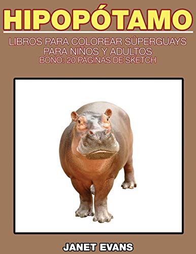 Hipopotamo  Libros para Colorear Superguays para Ninos y Adultos (Bono 20 Pagi [Paperback]