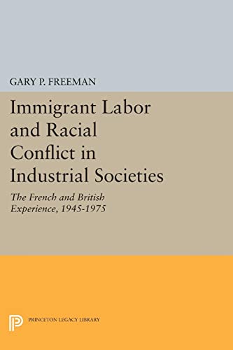 Immigrant Labor and Racial Conflict in Industrial Societies The French and Brit [Paperback]