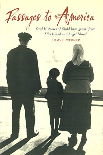 Passages To America Oral Histories Of Child Immigrants From Ellis Island And An [Hardcover]