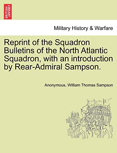Reprint of the Squadron Bulletins of the North Atlantic Squadron, with an Introd [Paperback]