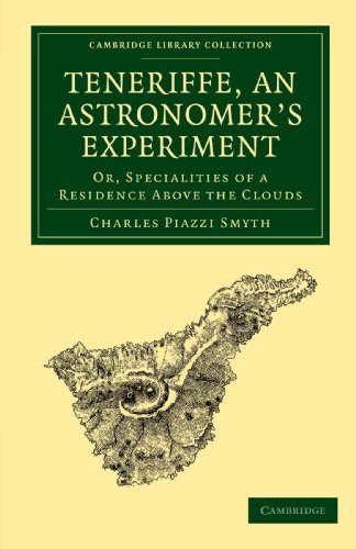 Teneriffe, an Astronomer's Experiment Or, Specialities of a Residence Above the [Paperback]